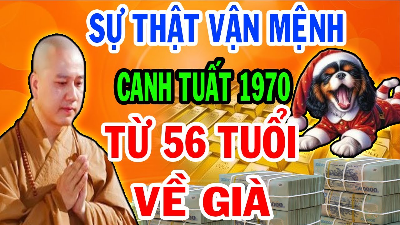 Tiên Tri Tiết Lộ Ý Trời - Canh Tuất 1970 Từ 56 Tuổi Lộc Trời Rơi Tận Cửa Về Già Giàu Nứt Đố Đổ Vách