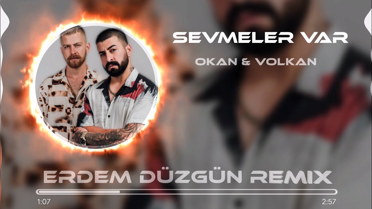 Okan & Volkan - Sevmeler Var (Erdem Düzgün Remix)