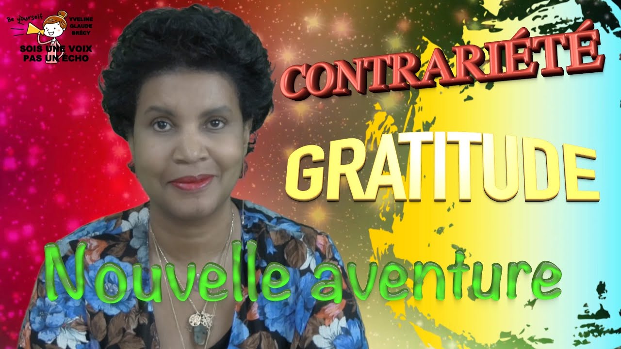Comment pratiquer la GRATITUDE avec une CONTRARIÉTÉ ? (MOTIVATION)