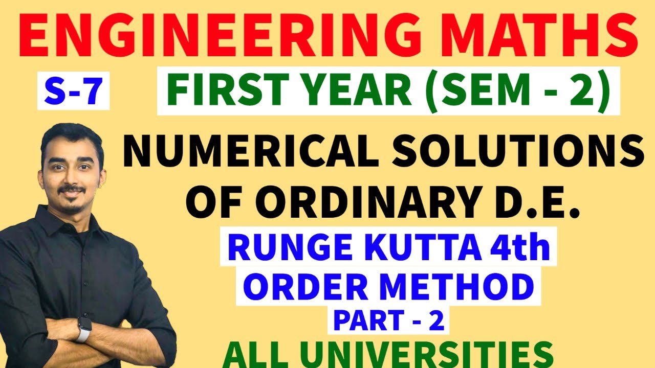 NUMERICAL SOLUTION OF ODE | S-7 | RUNGE KUTTA 4th ORDER METHOD |ENGINEERING FIRST YEAR| EULER METHOD