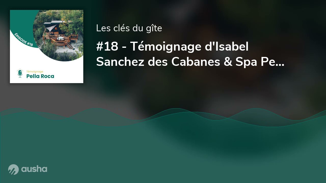 #18 - T&eacute;moignage d'Isabel Sanchez des Cabanes & Spa Pella Roca