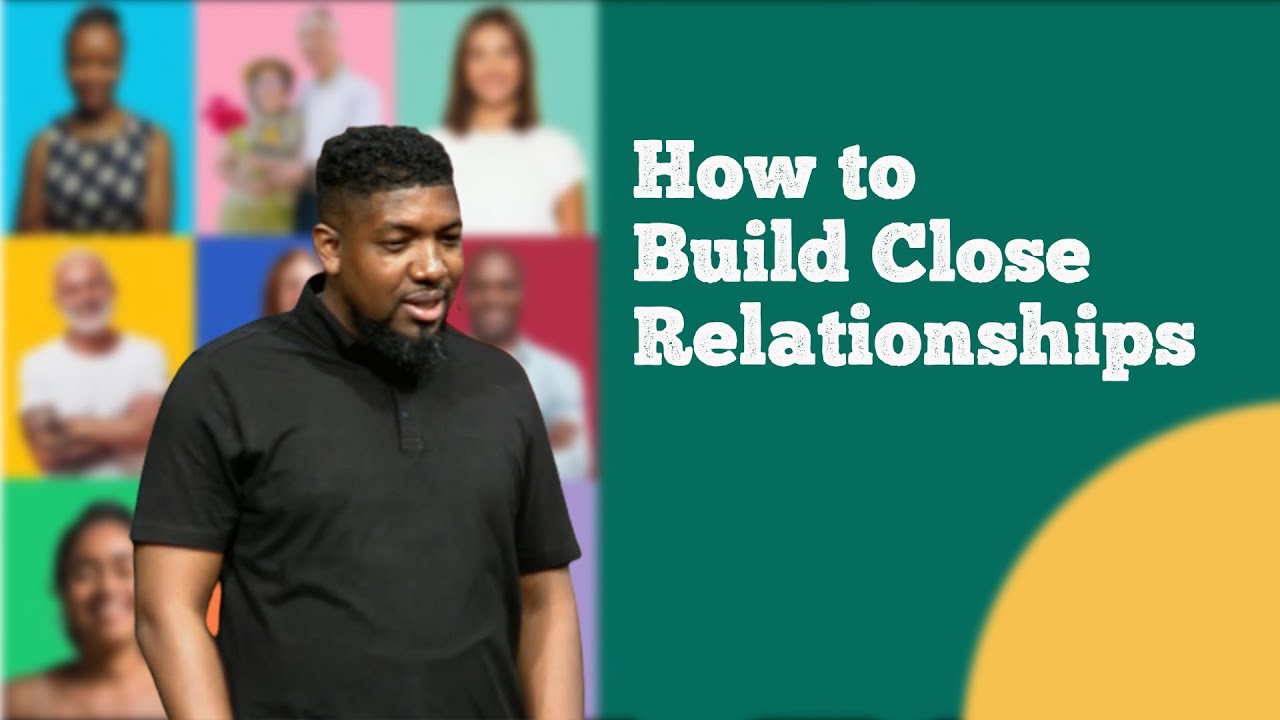 How to Build Close Relationships | Michael K. Moore