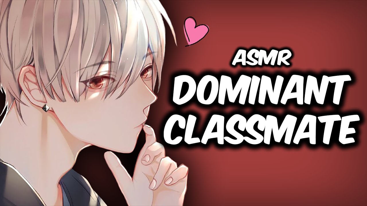 (ASMR) Dominant Classmate Gives You Affection Roleplay