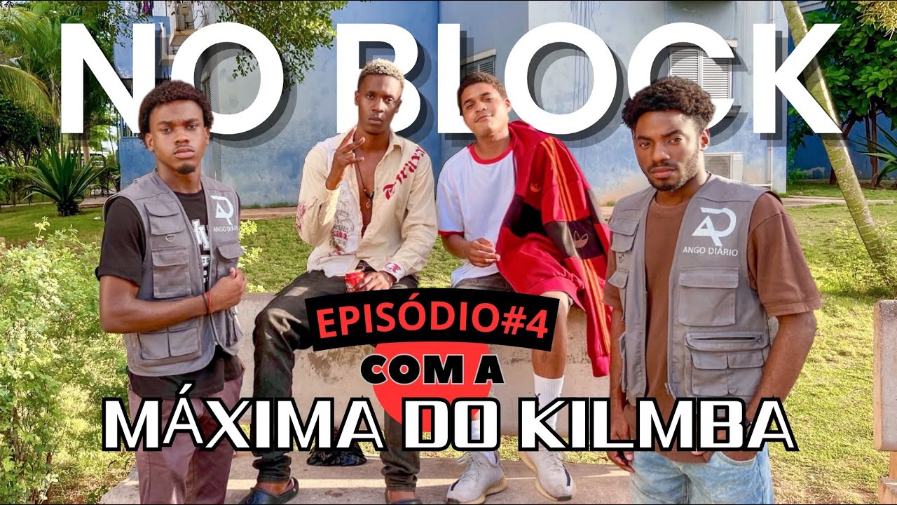 MÁXIMA DO KILAMBA | No block- ep04