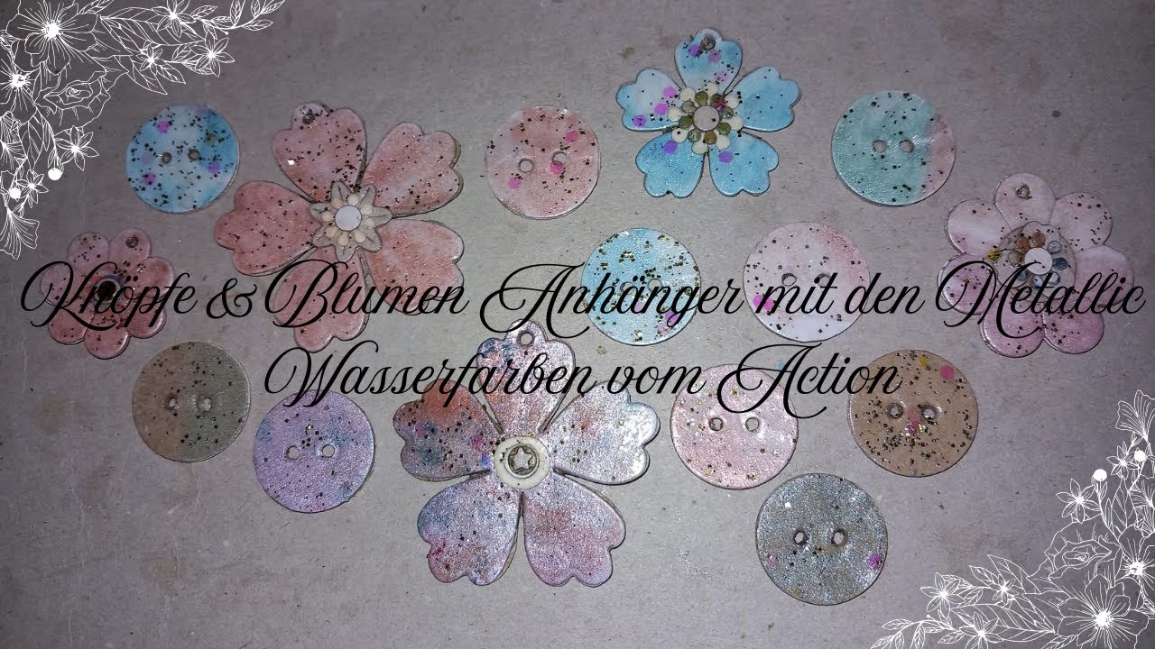 Tutorial 72:🌸🌼 Knöpfe & Blumen Anhänger mit den Metallic Wasserfarben vom Action #Knöpfe #Anhänger 