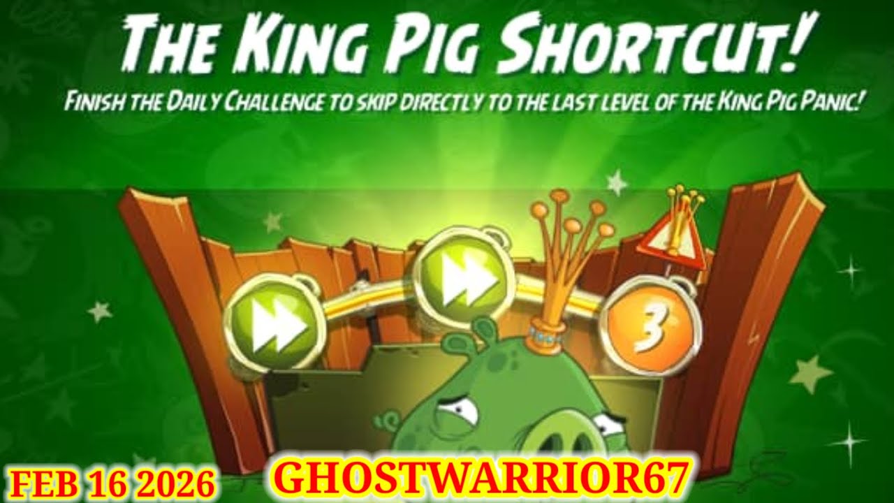 Angry birds 2 King Pig shortcut 2026/02/16 & 2026/02/17 All done after Daily Challenge 