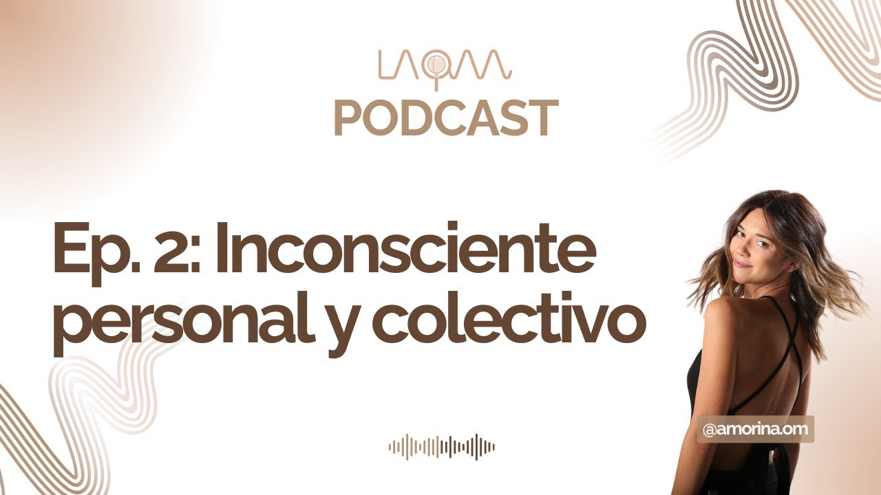 Ep. 2: Inconsciente personal y colectivo