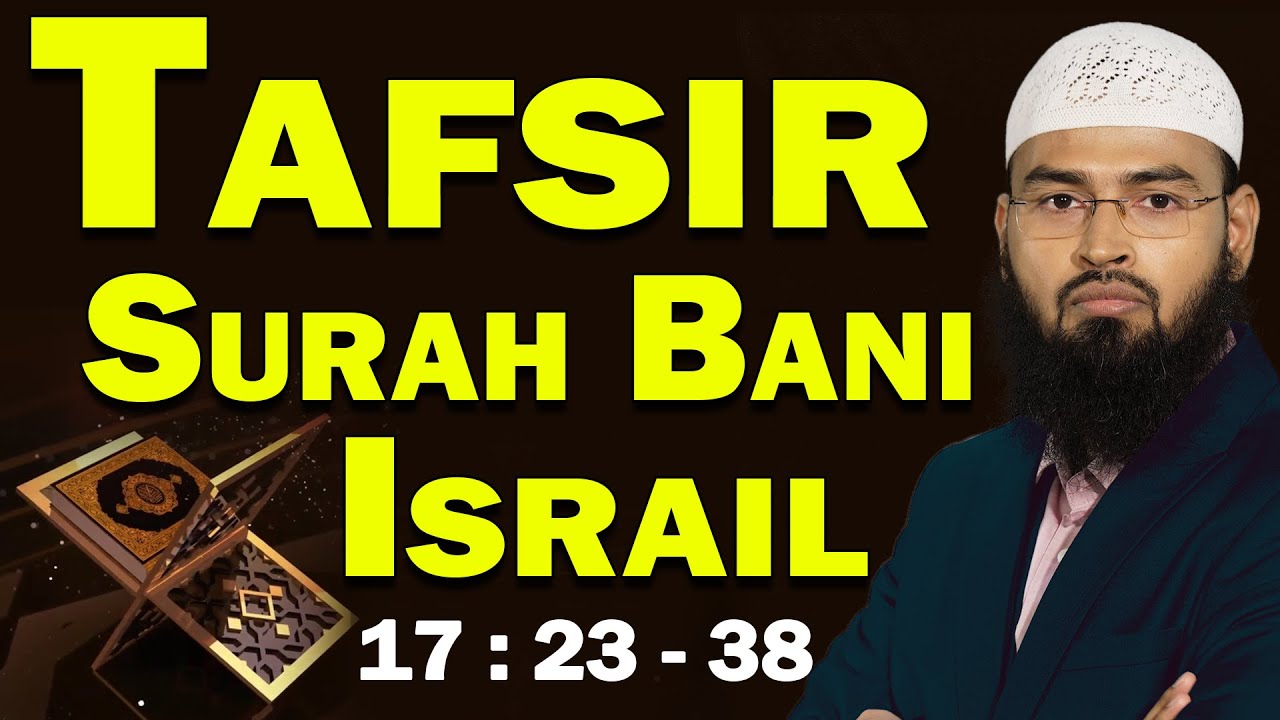 Tafseer Surah Bani Israil 17 : 23 - 38 - Tafsir Surah Isra 17:23-38 By Adv. Faiz Syed