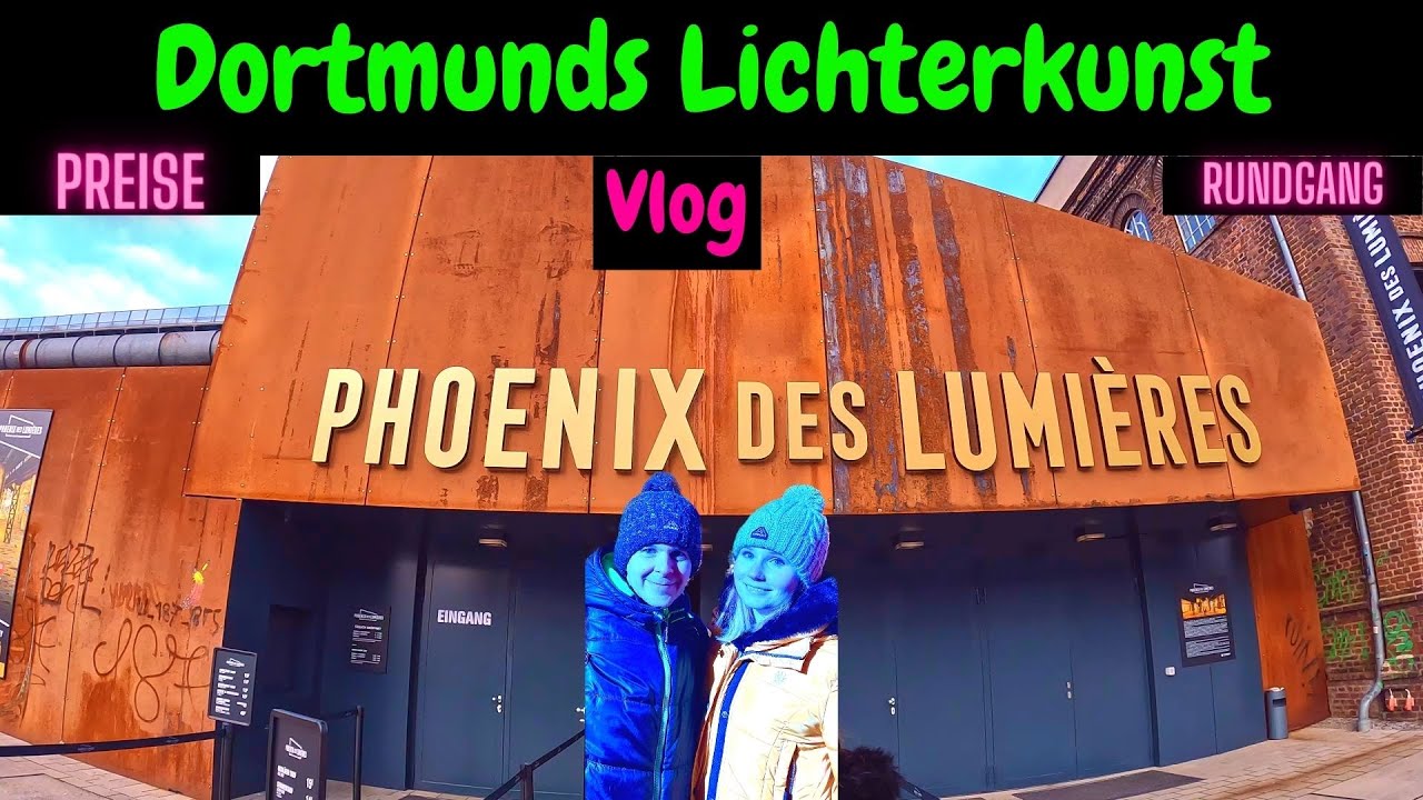 Phoenix des Lumières Dortmund / Vlog / Preise / Rundgang / Lichterkunst im Ruhrgebiet / Ausstellung