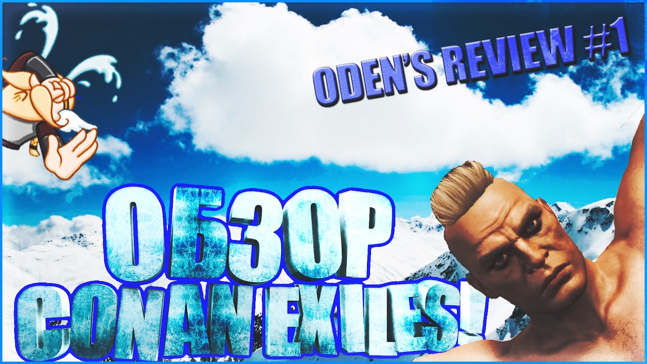 ОБЗОР CONAN EXILES! ODEN'S REWEW #1