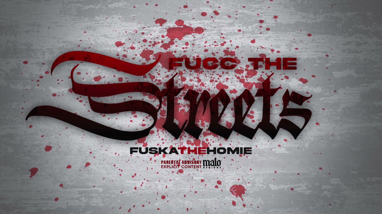 FuskaTheHomie - Fucc The Streets