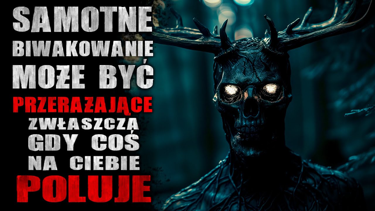 Samotne biwakowanie może być przerażające, gdy coś na ciebie poluje - Reddit CreepyPasta [Lektor PL]