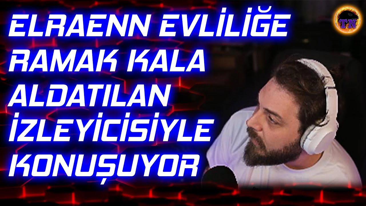 Elraen İle Evlilik ve İlişkiler Üzerine Sohbet
