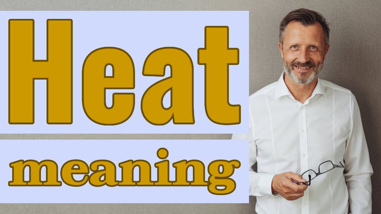 Heat | Meaning of heat