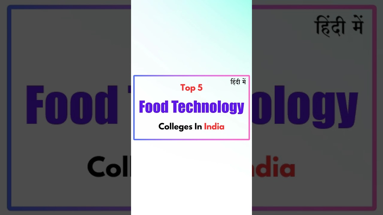top 5 food technology colleges in india