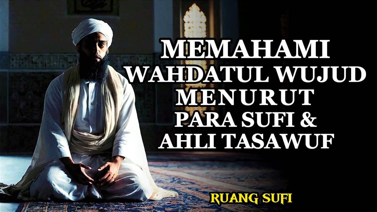 Wahdatul Wujud: Rahasia Tasawuf Ibnu Arabi Mengungkap Tuhan & Alam Satu - Ruang Sufi