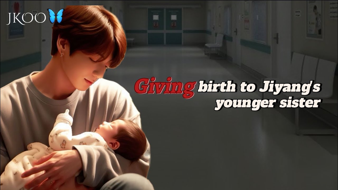 LFLS: Giving birth to Jiyang’s younger sister | Jungkook’s ff @myjkoo_23