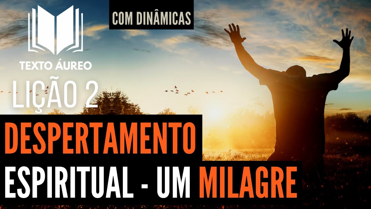 LI&Ccedil;&Atilde;O 2 - DESPERTAMENTO ESPIRITUAL - UM MILAGRE - COM DIN&Acirc;MICAS E SLIDES - JOVENS E ADULTOS - EBD