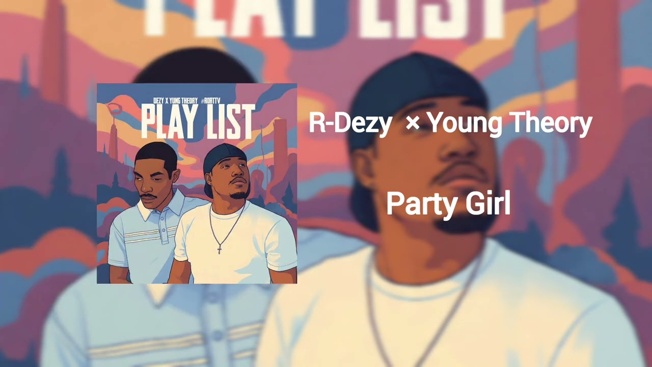 R-Dezy x Young Theory -Party Girl (audio)