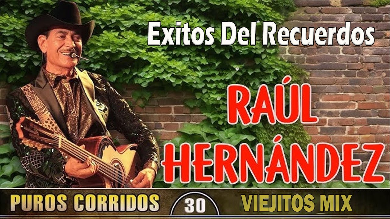 20 Grandes Exitos De Raúl Hernández || Puros Corridos Viejitos Mix