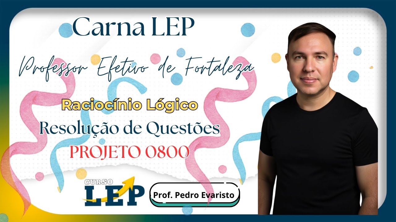 Raciocínio Lógico - Prof. Pedro Evaristo (Professor Efetivo de Fortaleza)