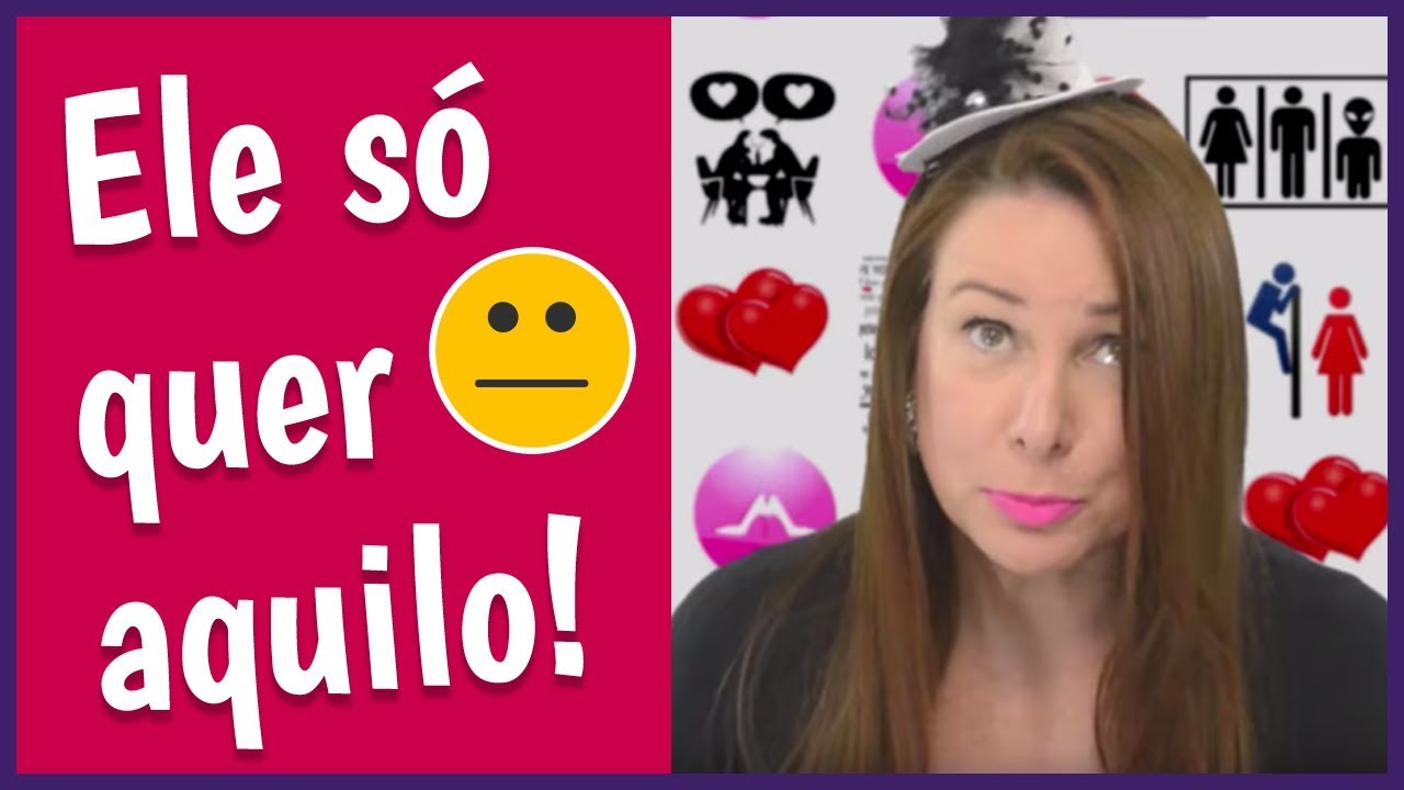 Acorda Amiga: Ele só quer AQUILO!