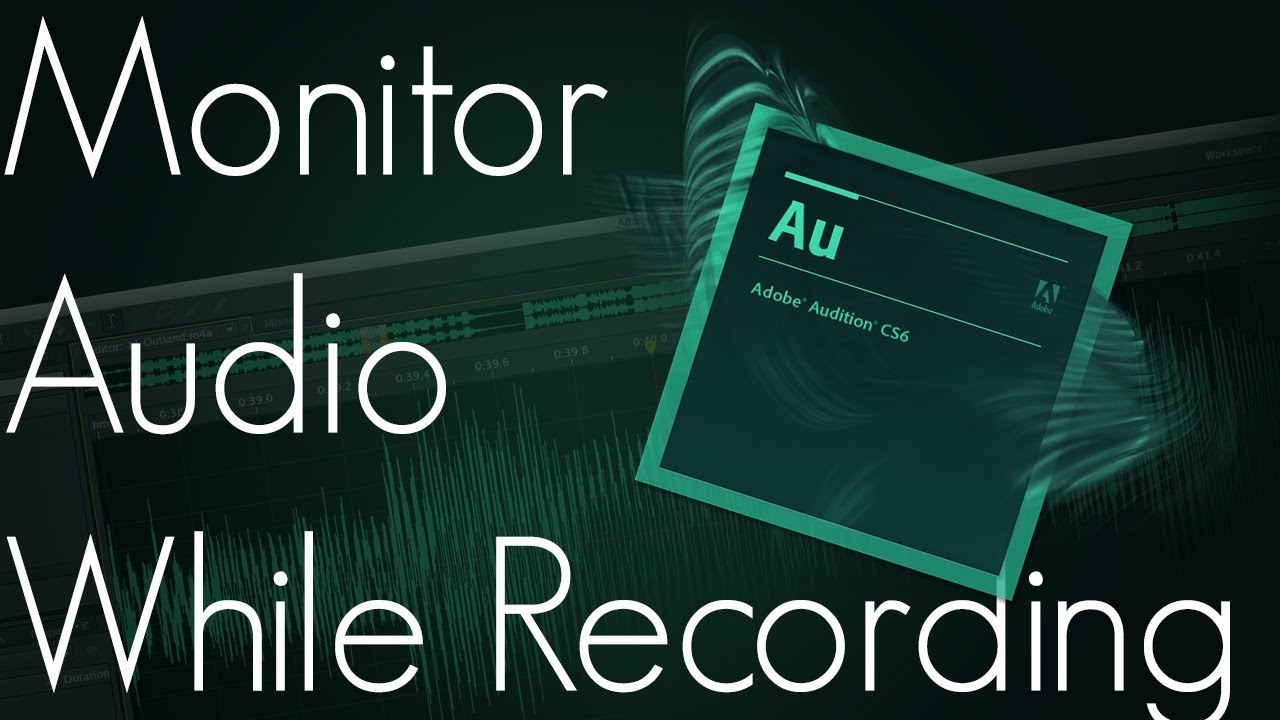 How To Monitor Audio With Adobe Audition.