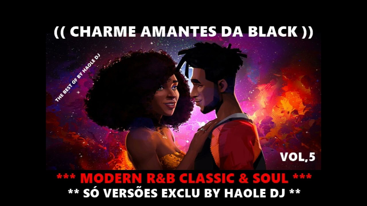 (( CHARME AMANTES DA BLACK VOL,5 - SÓ VERSÕES EXCLUSIVAS BY HAOLE DJ ))