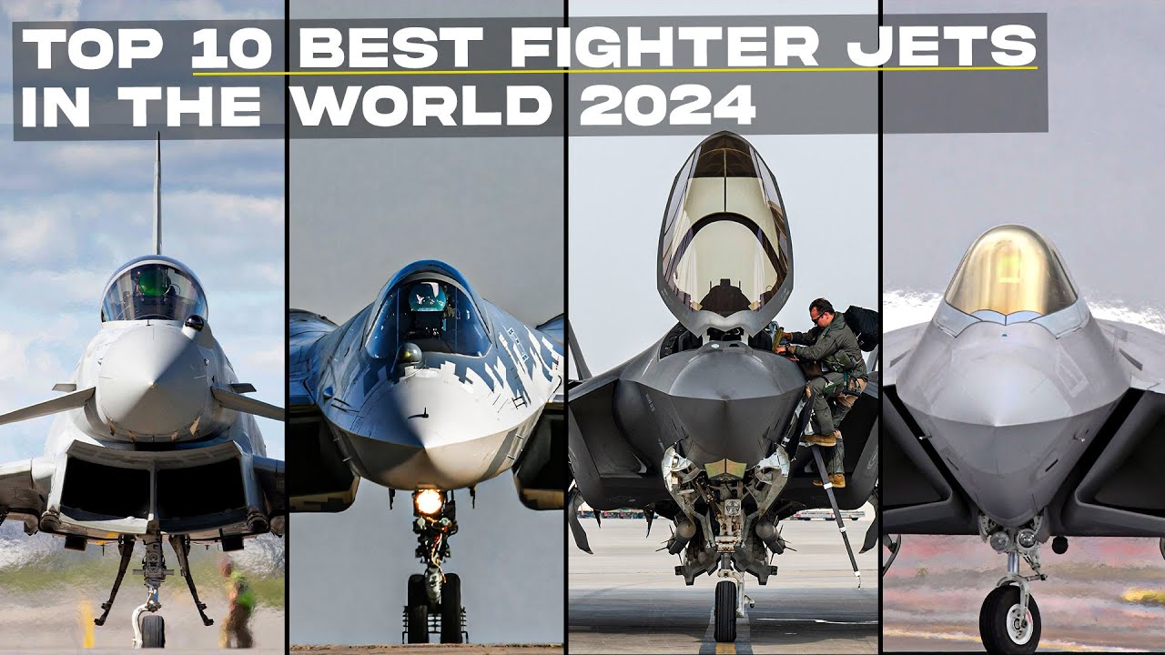 Top 10 Best Fighter Jets in the World 2024