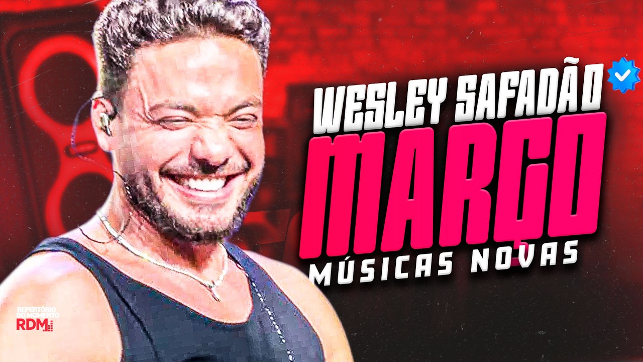 WESLEY SAFADÃO 2026 - ATUALIZADO REPERTÓRIO NOVO 2026 - WESLEY SAFADÃO MARÇO 2026