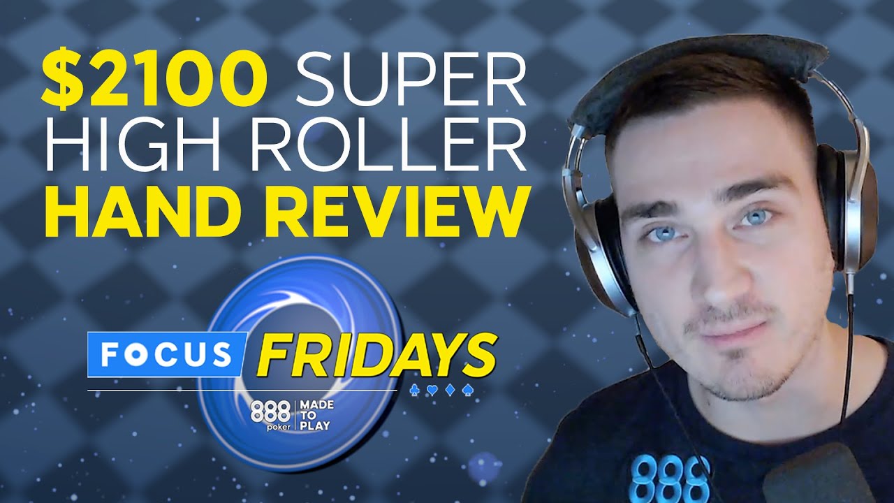 Eastyyy22's Super High Roller Hand Review | Focus Fridays