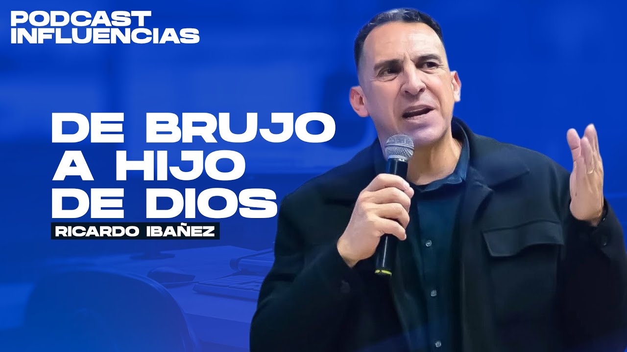 De BRUJO a HIJO de DIOS | Ricardo Ibañez | Influencias