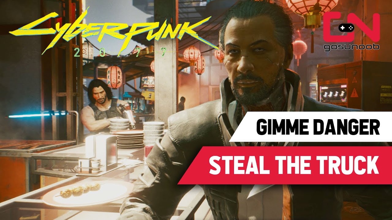 Cyberpunk 2077 Gimme Danger Steal The Truck Quest