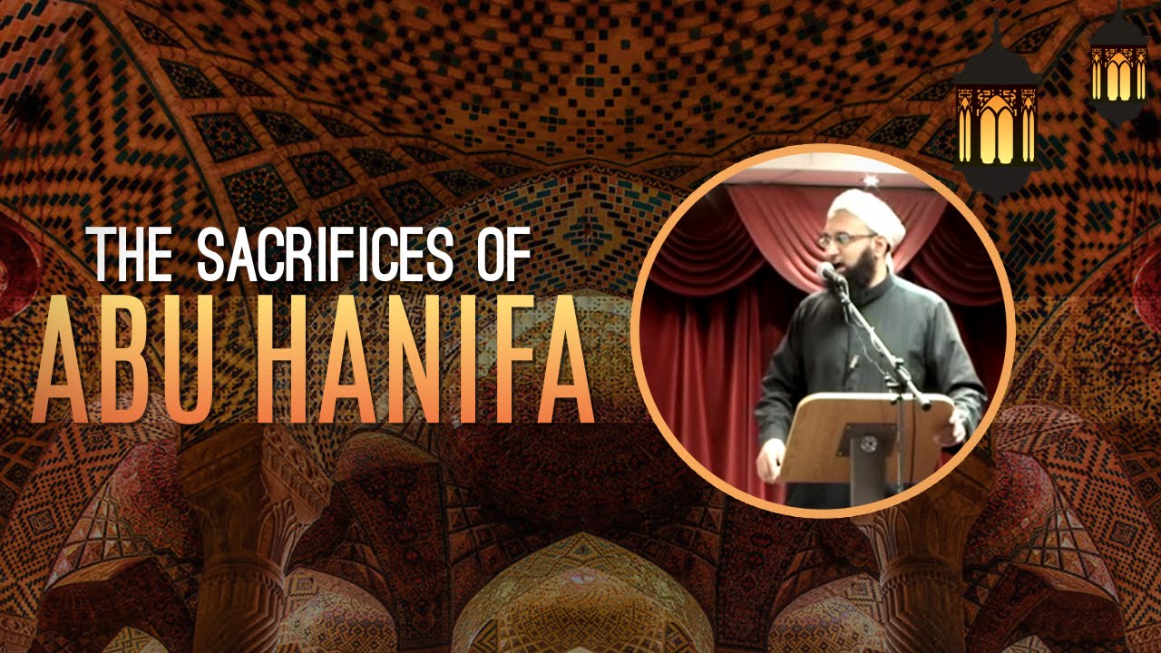 Sacrifice of Imam Abu Hanifa- Shaykh Zahir Mahmood