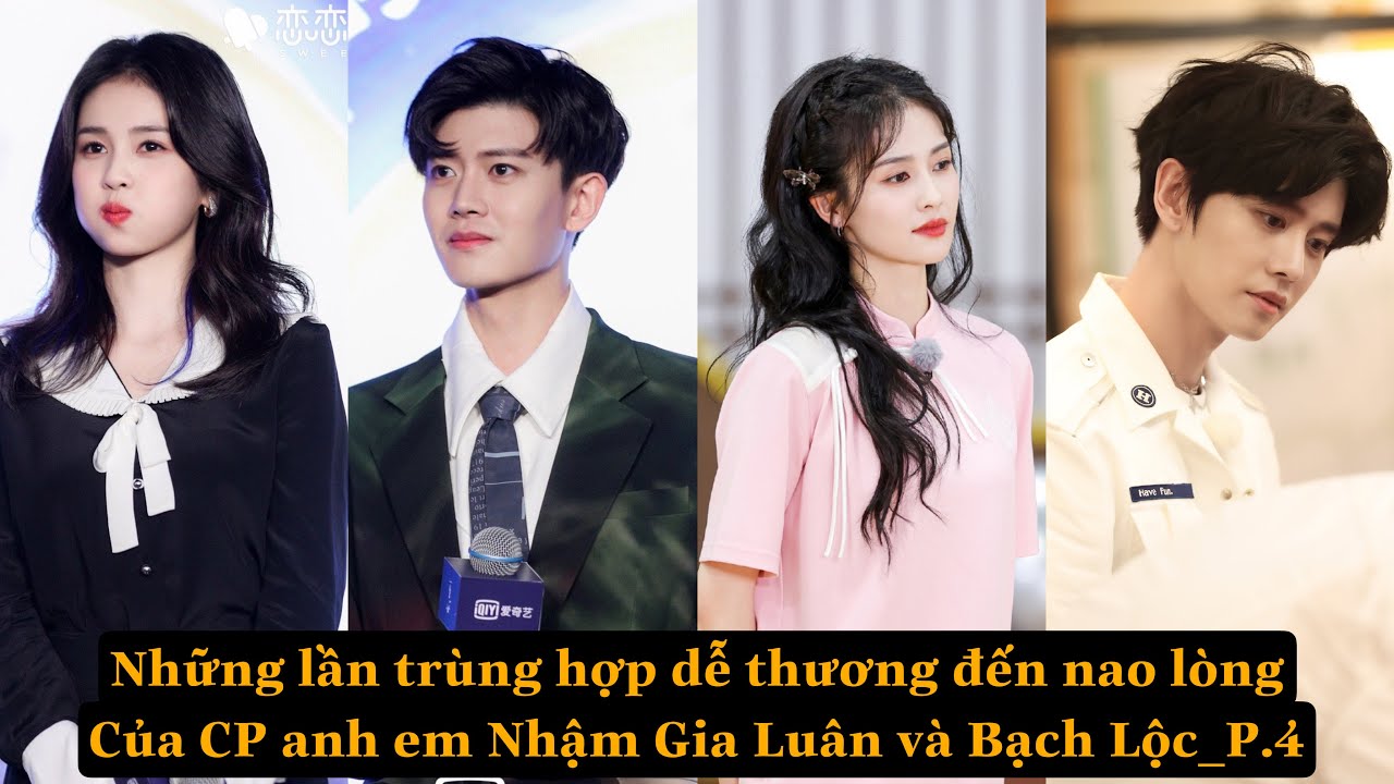 Những lần trùng hợp dễ thương đến nao lòng của CP anh em Nhậm Gia Luân và Bạch Lộc_P.4