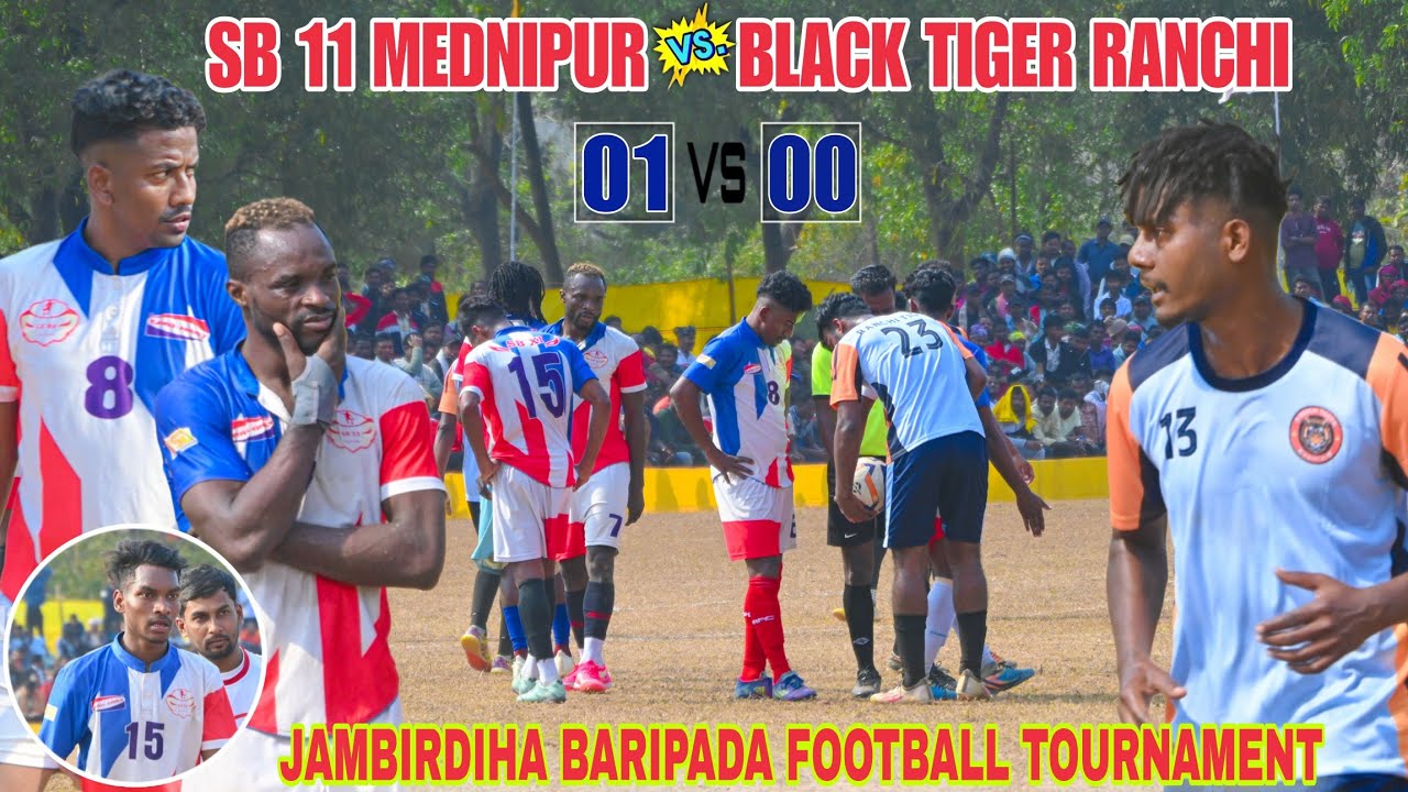 SB 11 MEDNIPUR 01 🆚 BLACK TIGER FC RANCHI || 1ST ROUND MATCH || AT - JAMBIRDIHA BARIPADA 2026