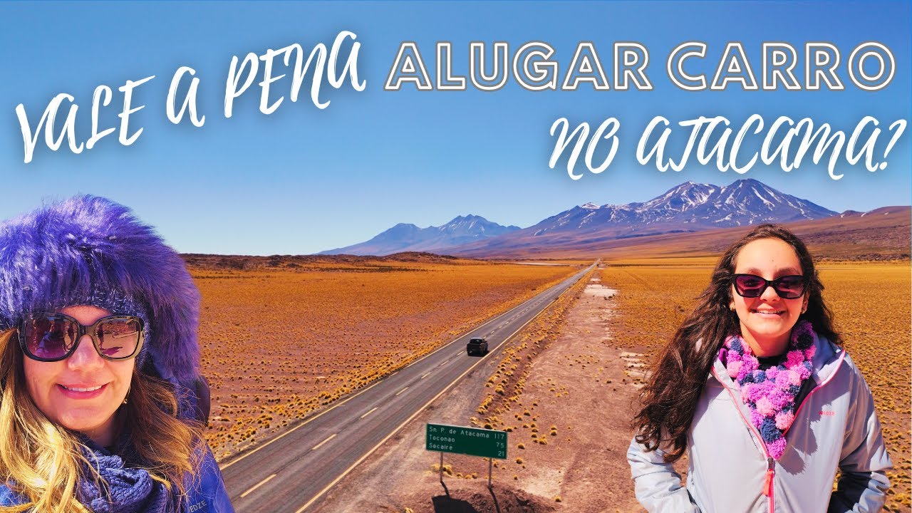 Vale a pena alugar carro no Deserto do Atacama?