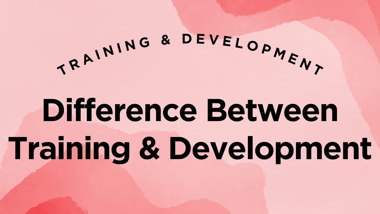 Training vs. Development - Training & Development Lecture 1.5