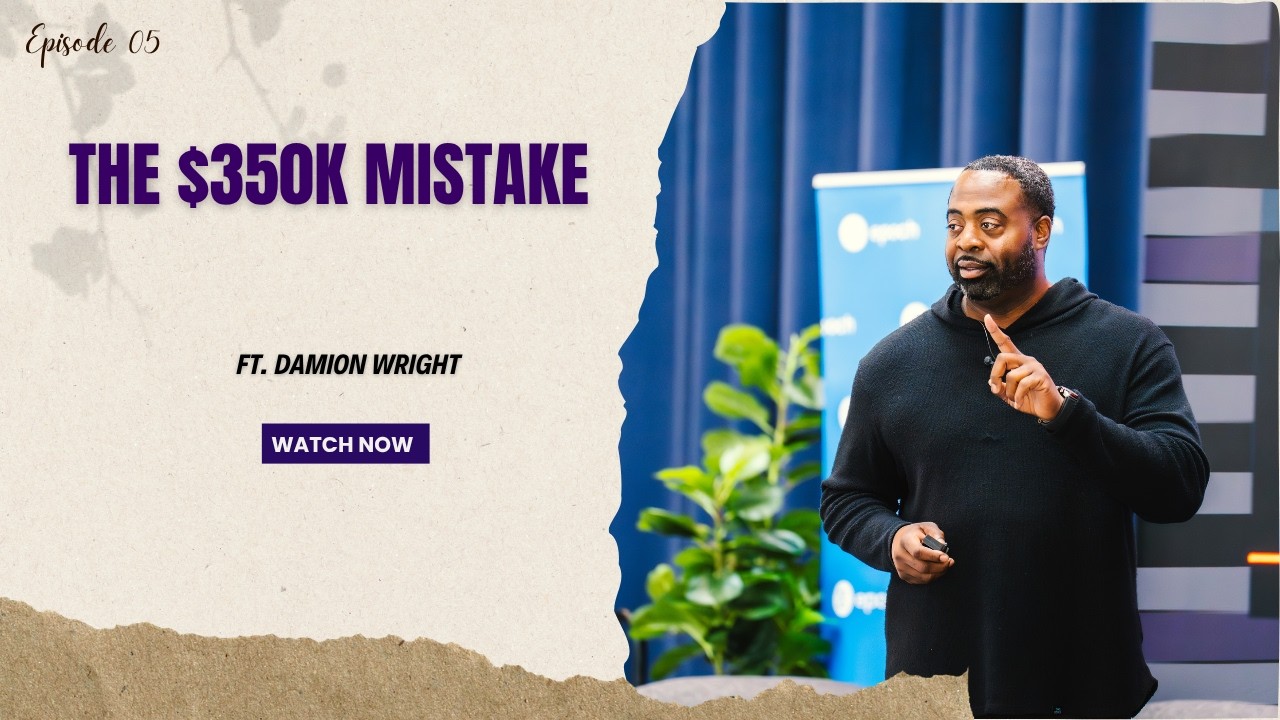 Episode 5 | The $350K Mistake