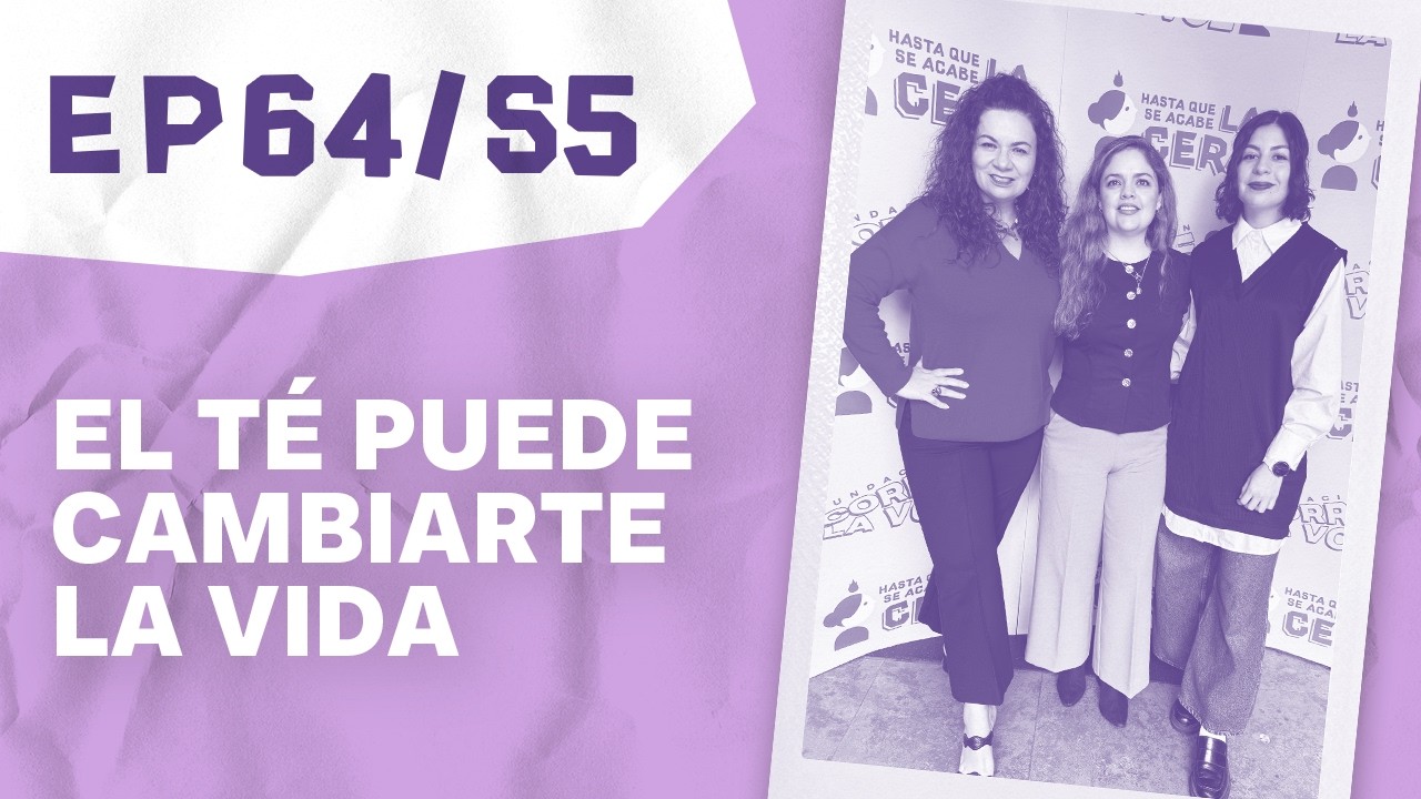 Episodio 64 - ¿El té te puede cambiar la vida?