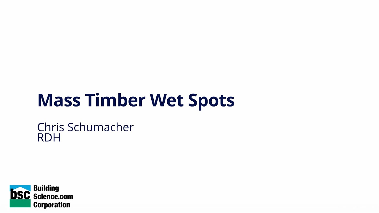 Mass Timber Wet Spots (Chris Schumacher 2025 Westford Symposium)
