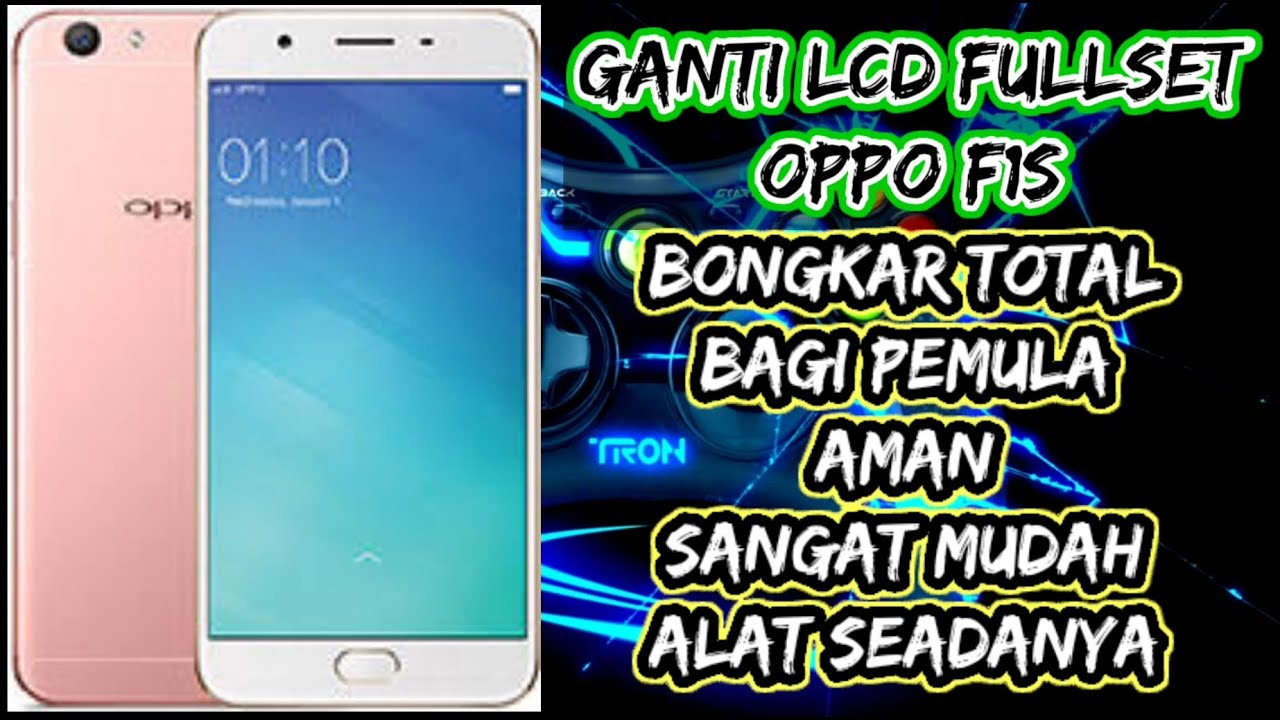 Cara Bongkar Dan Ganti Lcd Oppo F1S