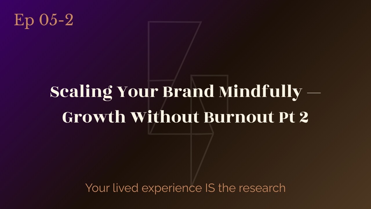 Scaling Your Brand Mindfully — Growth Without Burnout Pt 2