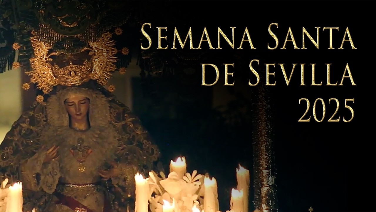 SEMANA SANTA DE SEVILLA 2025 COMPLETA | Pelicula con Todos los Pasos Grabados por La Saeta Web