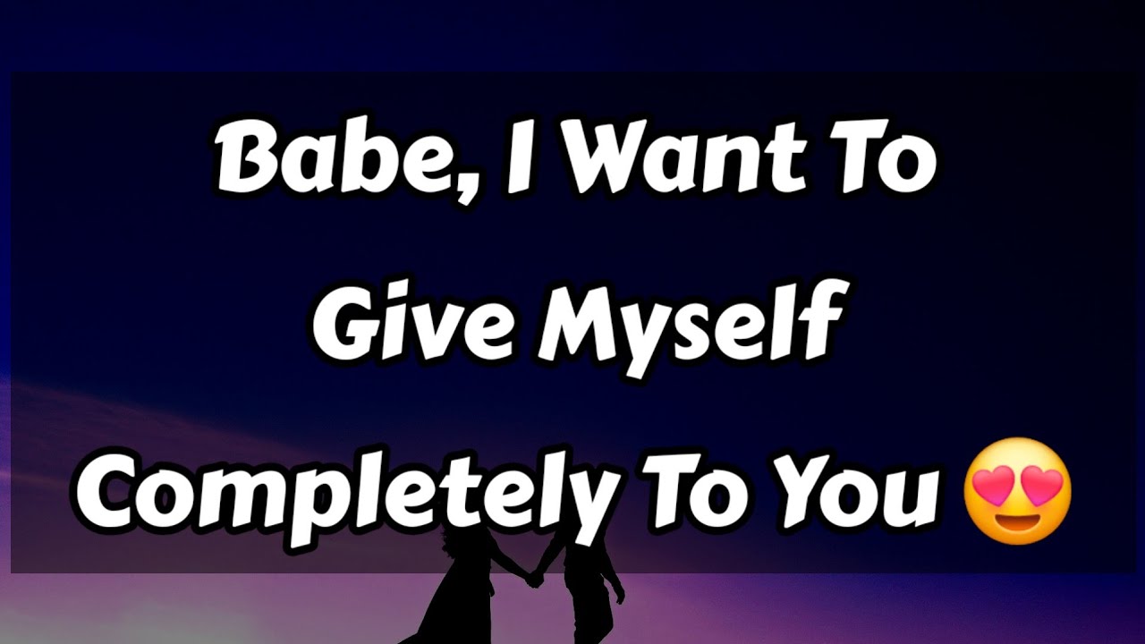 Babe, I Want To Give Myself Completely To You 😍🥰😘😗☺️ || Dm to Df Love ❤️😍 #loveletter 