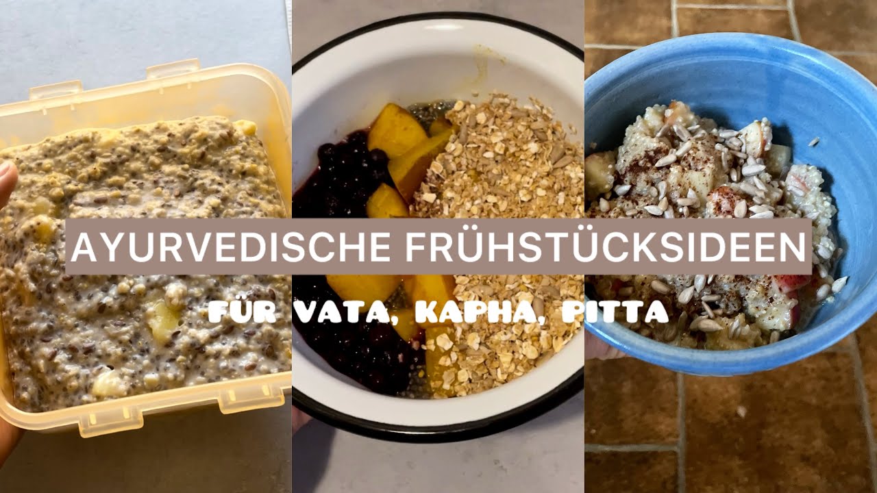 Ayurvedische Frühstücksideen/ für Vata, Kapha und Pitta