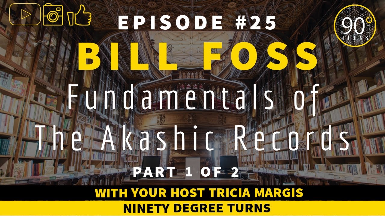 #25 | Fundamentals Of The Akashic Records w/ Bill Foss [Part 1 of 2]