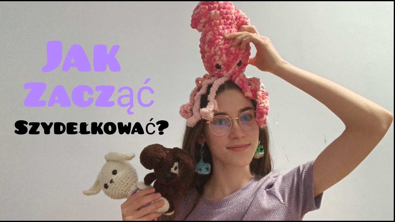JAK ZACZĄĆ SZYDEŁKOWAĆ ? 🧶🪡 Praktyka+teoria