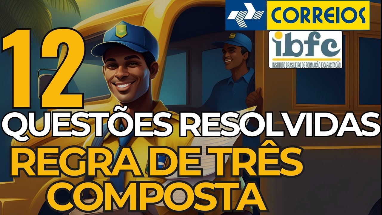 12 QUESTÕES DE REGRA DE TRÊS COMPOSTA - MATEMÁTICA  BANCA IBFC - CONCURSO DOS CORREIOS