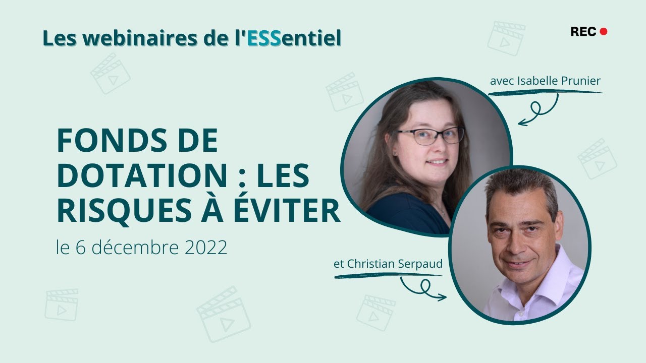 Fonds de dotation, les risques à éviter - 06/12/22 - Les webinaires de l'ESSentiel